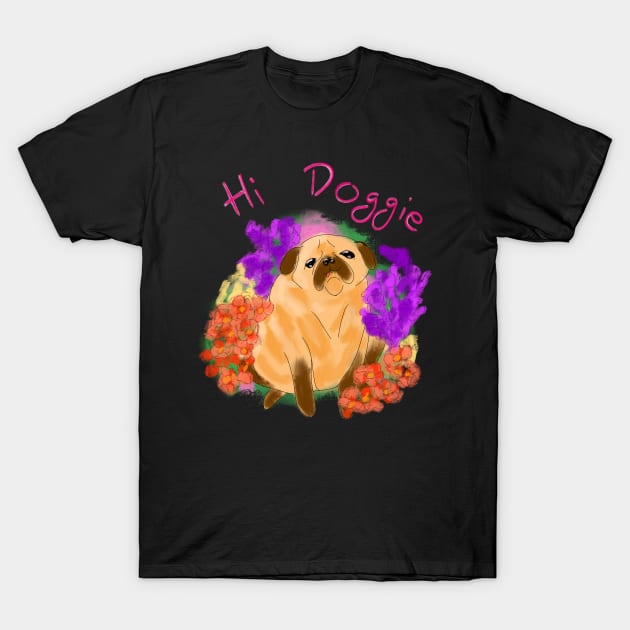 Hi Doggie! T-Shirt by SchlockHorror